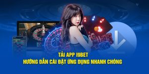 Tải App I9BET - Hướng Dẫn Cài Đặt Ứng Dụng Nhanh Chóng 