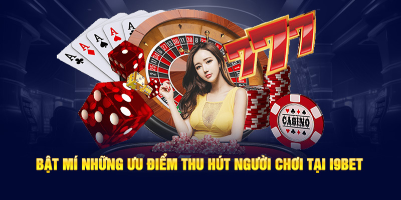 Bật mí những ưu điểm thu hút người chơi tại I9bet