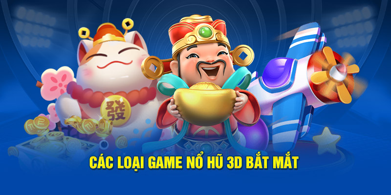 Các loại game nổ hũ I9BET 3D bắt mắt