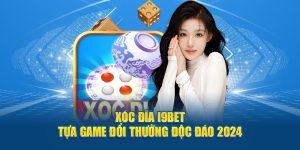 Xóc Đĩa I9BET - Tựa Game Đổi Thưởng Độc Đáo 2024