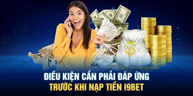 Những điều kiện đảm bảo giao dịch nạp tiền i9BET thành công