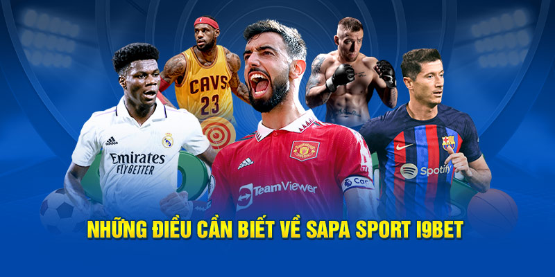 Những điều cần biết về Sapa Sport I9BET