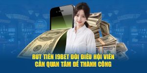 Rút Tiền i9BET - Bí Quyết Giao Dịch Siêu Tốc, An Toàn Tuyệt Đối