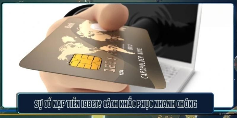 Một số vấn đề mắc phải khi giao dịch nạp tiền i9BET