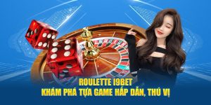 Roulette I9BET - Khám Phá Tựa Game Hot Hit Hấp Dẫn, Thú Vị 