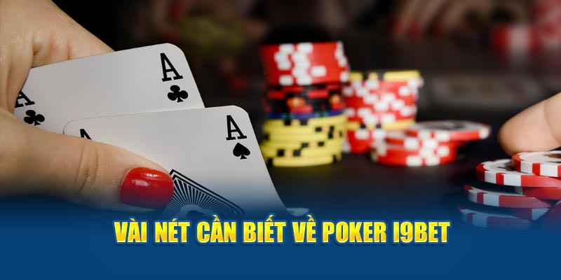 Vài nét cần biết về poker I9BET 